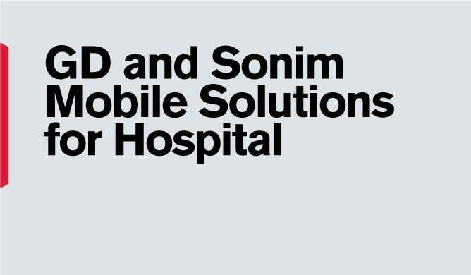 New Jersey Hospital Selects Mobile Solutions from GD & Sonim for Acute Care Team Communications